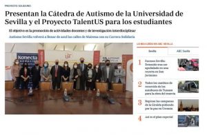 Extracto del periódico que expone una noticia con titular: Presentan la Cátedra de Autismo de la Universidad de Sevilla y el Proyecto TalentUS para los estudiantes