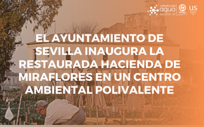 EL AYUNTAMIENTO DE SEVILLA INAUGURA LA RESTAURADA HACIENDA DE MIRAFLORES EN UN CENTRO AMBIENTAL POLIVALENTE