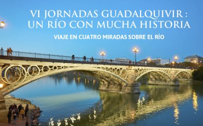La Cátedra del Agua de EMASESA organiza las VI Jornadas Guadalquivir: Un río con mucha historia, viaje en cuatro miradas sobre el río